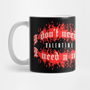 I don’t need a valentine, I need a nap! Mug